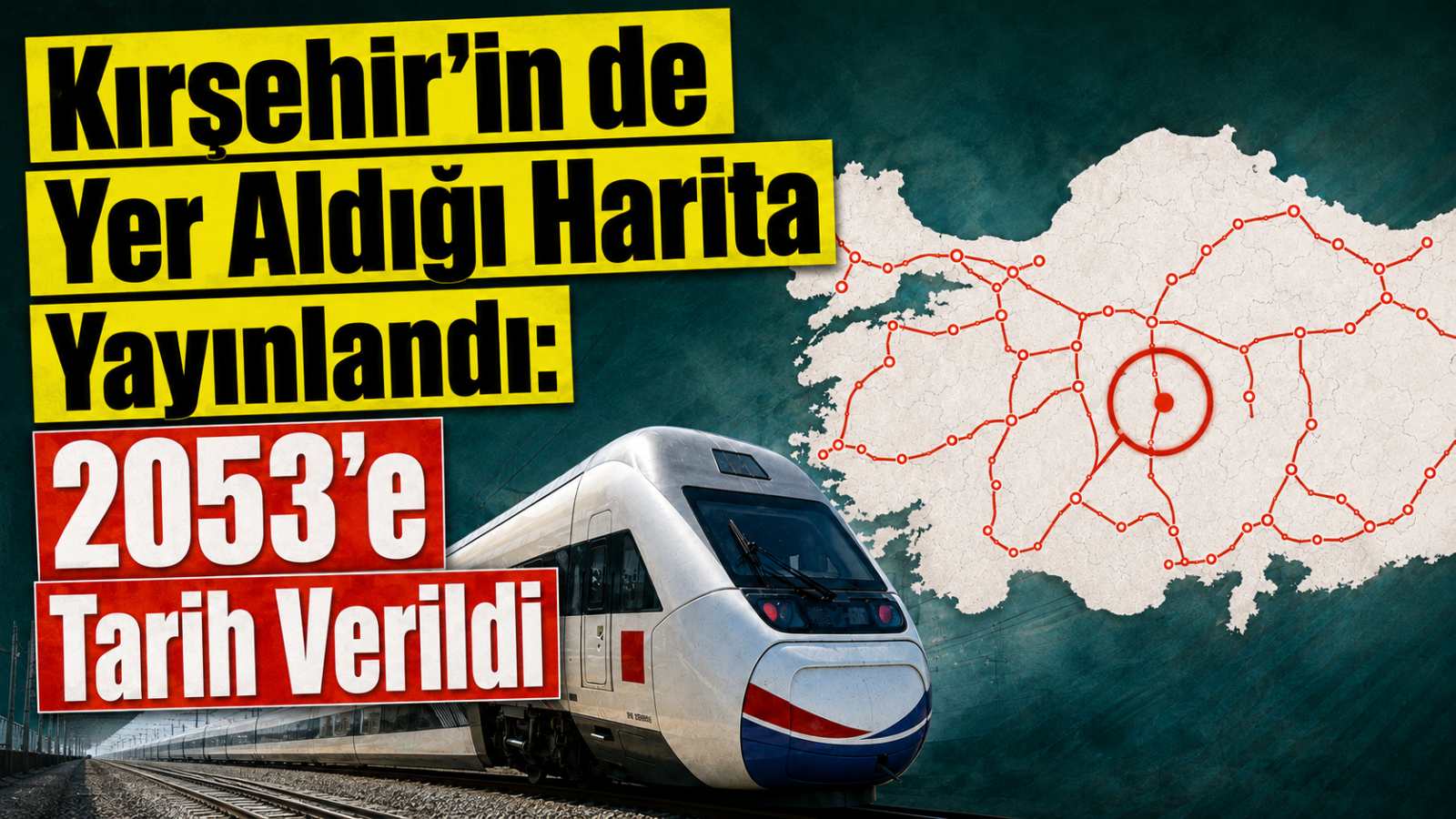 2053 Ulaşım Vizyonu Açıklandı: Kırşehir’e Yeni Hızlı Tren ve Otoyol Hattı Geliyor!