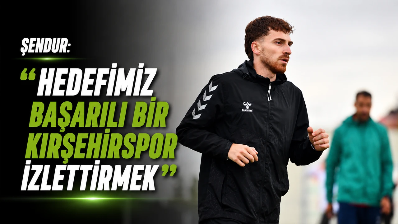 Kırşehirspor’da Yeni Sezon Hazırlıkları Sürüyor: Çağdaş Şendur’dan Mücadele Vurgusu