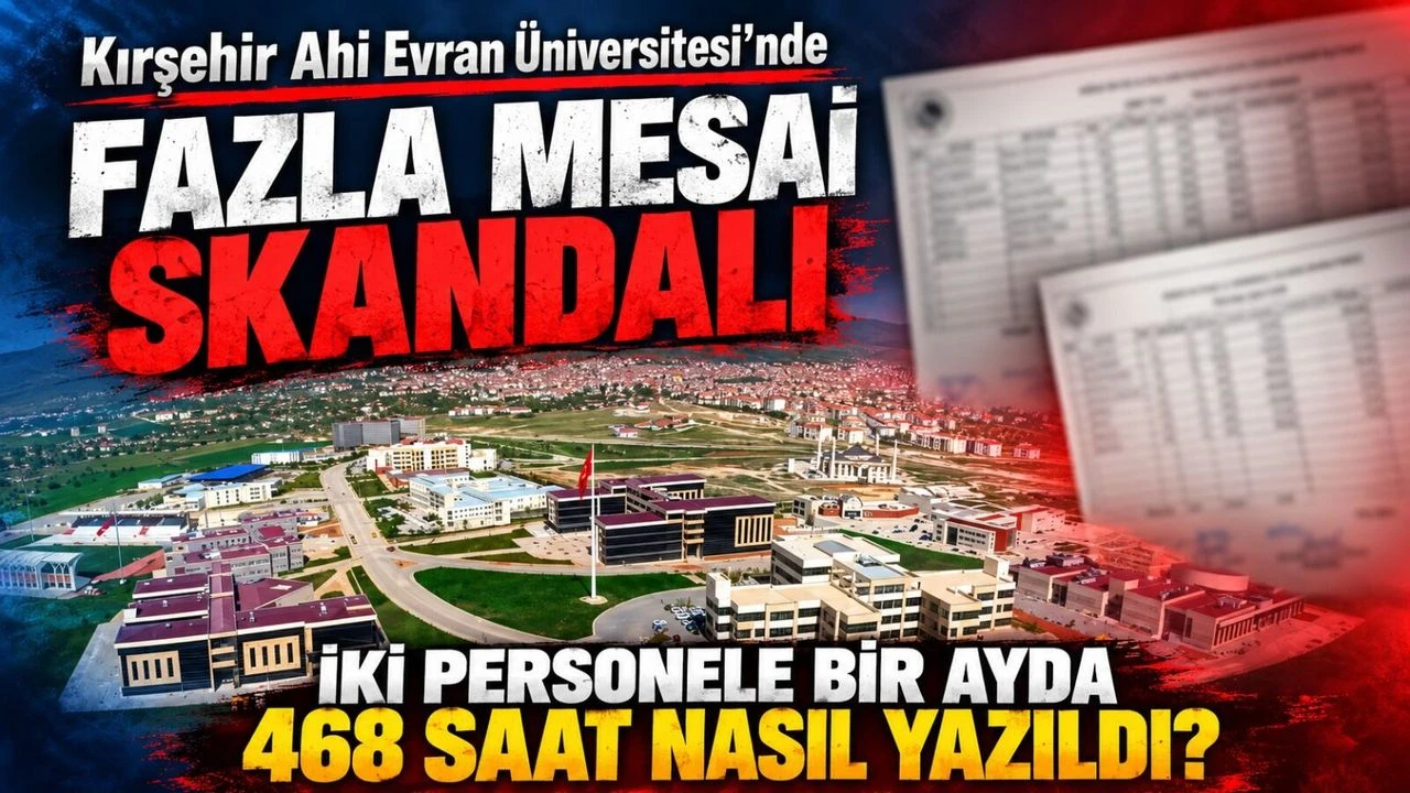 Ahi Evran Üniversitesi Bordrosunda Fazla Mesai İddiası: İki Personele 468 Saat Kaydı